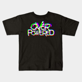 OVERPOWERED Kids T-Shirt